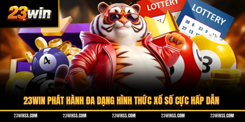 23WIN phát hành đa dạng hình thức xổ số cực hấp dẫn