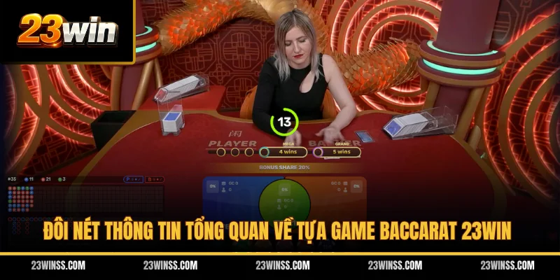 Đôi nét thông tin tổng quan về tựa game Baccarat 23WIN