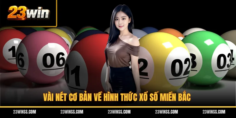 Vài nét cơ bản về hình thức xổ số miền Bắc