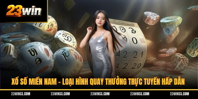 Xổ Số Miền Nam - Loại Hình Quay Thưởng Trực Tuyến Hấp Dẫn